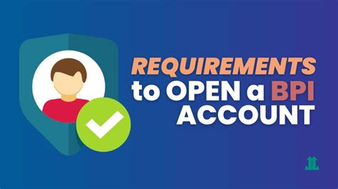 BPI Requirements and Process: How to Open BPI .